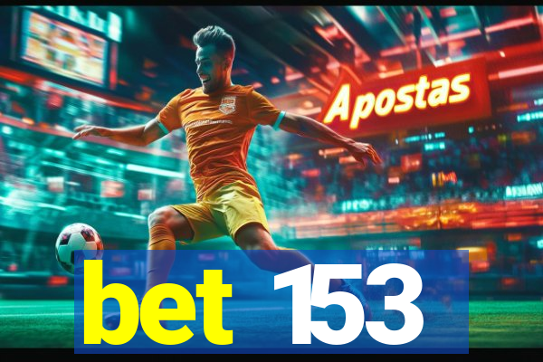 bet 153